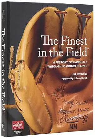 The Finest in the Field®: A History of Baseball Through 50 Iconic Gloves