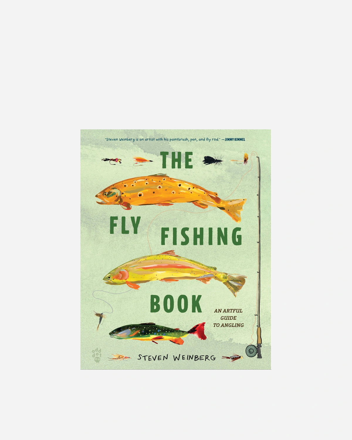 The Fly Fishing Book: An Artful Guide to Angling by Steven Weinberg, featuring a light green background with detailed illustrations of three colorful fish, fly fishing lures, and a fishing rod.