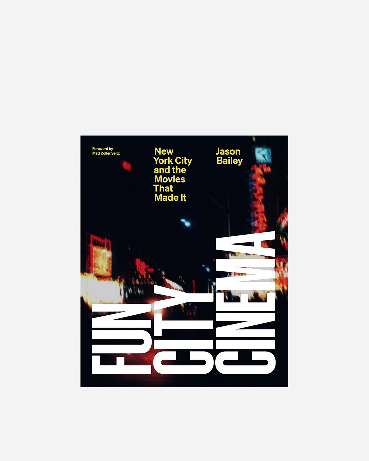 Fun City Cinema: New York City and the Movies that Made It