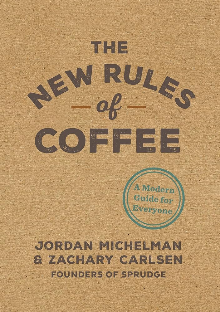 The New Rules of Coffee: A Modern Guide for Everyone cover image