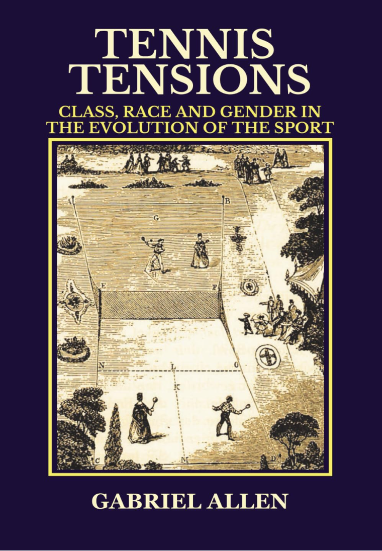 Tennis Tensions: Class, Race and Gender in the Evolution of the Sport