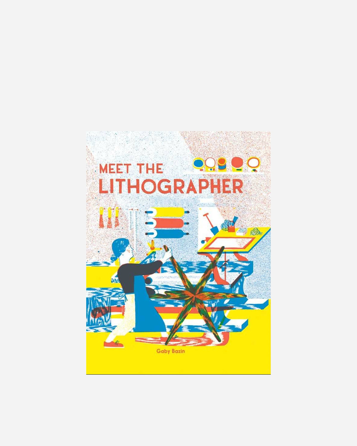 Meet the Lithographer by Gaby Bazin